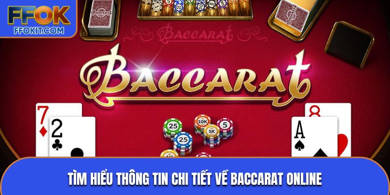 Tìm hiểu thông tin chi tiết về Baccarat online