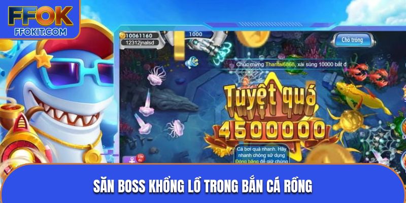 Săn boss khổng lồ trong bắn cá rồng