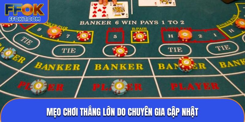 Mẹo chơi thắng lớn do chuyên gia cập nhật