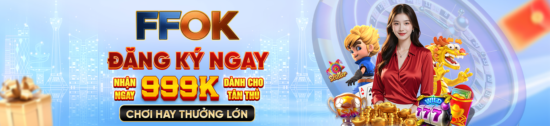 ffokit.com đăng ký ngay nhận ngay 999K dành cho tân thủ - chơi hay thưởng lớn