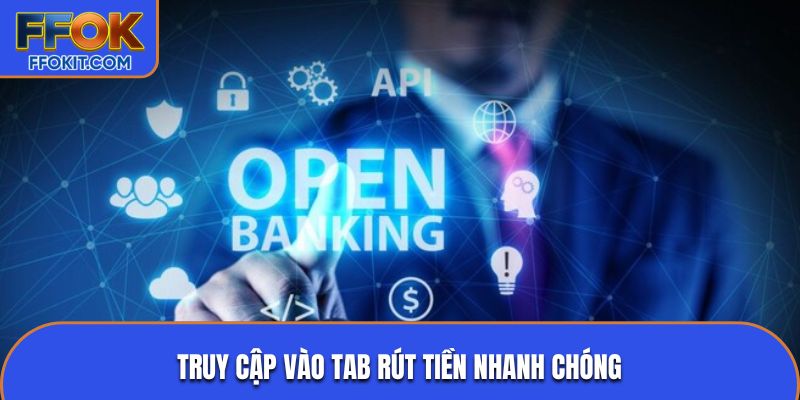 Truy cập vào tab rút tiền nhanh chóng