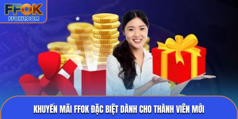 Khuyến mãi FFOK đặc biệt dành cho thành viên mới