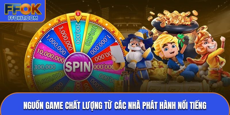 Nguồn game chất lượng từ các nhà phát hành nổi tiếng